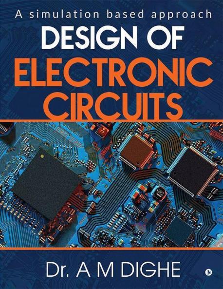 Design Of Electronic Circuits : A Simulation Based Approach