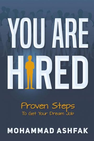 You Are Hired : Proven Steps To Get Your Dream Job