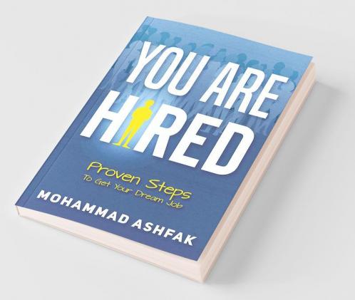You Are Hired : Proven Steps To Get Your Dream Job