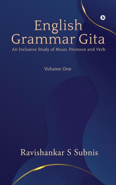 English Grammar Gita : An Inclusive Study Of Noun Pronoun And Verb