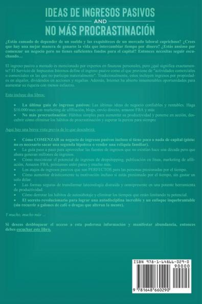 Ideas de ingresos pasivos y no más procrastinación 2 libros en 1: Novedosas y confiables ideas de negocio para ganar $10000 USD al mes + Hábitos para impulsar tu productividad y superar la flojera