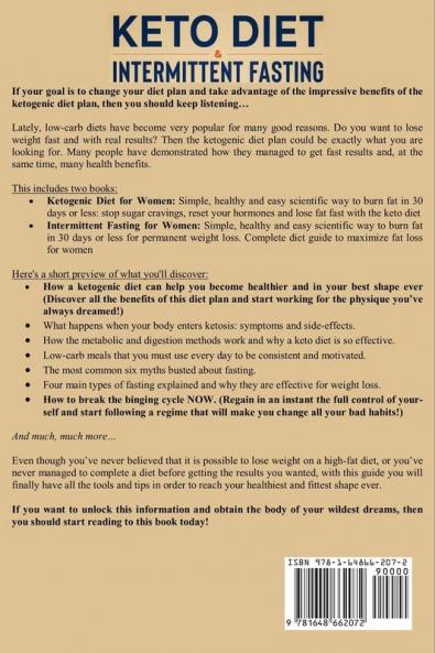 Keto Diet & Intermittent Fasting 2-in-1 Book: Burn Fat Like Crazy While Eating Delicious Food Going Keto + The Proven Wonders of Intermittent Fasting to Achieve That Body You've Always Wanted