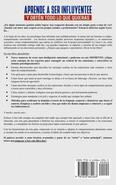 Aprende a ser influyente y obtén todo lo que quieras: Se la persona que todos escuchan dominando el arte de la influencia y persuasión. Aprende a convencer a tu pareja tu jefe o tus socios de negocio