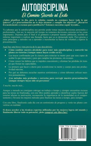 Autodisciplina: Camino secreto al éxito: Postpones tareas? Olvídate de proyectos inconclusos adopta los métodos más innovadores y conquista tu fuerza de voluntad. Aun siendo un flojo sin remedio