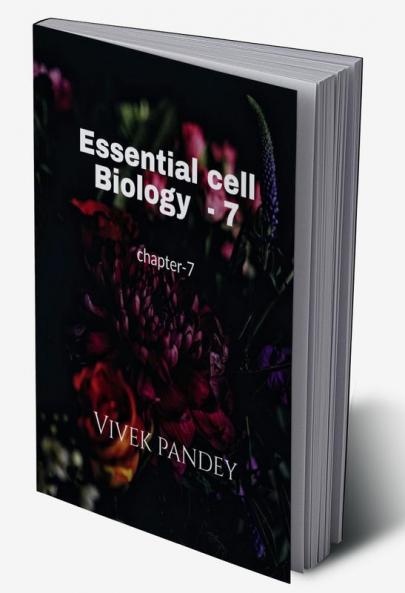 Essential cell biology-7 : chapter -7