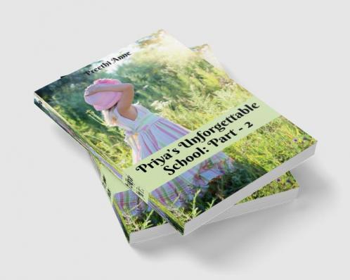 Priya’s Unforgettable School: Part - 2