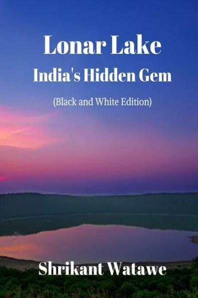 Lonar Lake (Black and White Edition) : India's Hidden Gem
