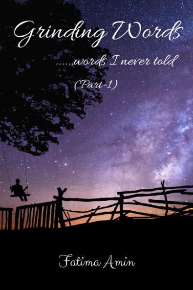 Grinding Words ......words I never told (Part-1)