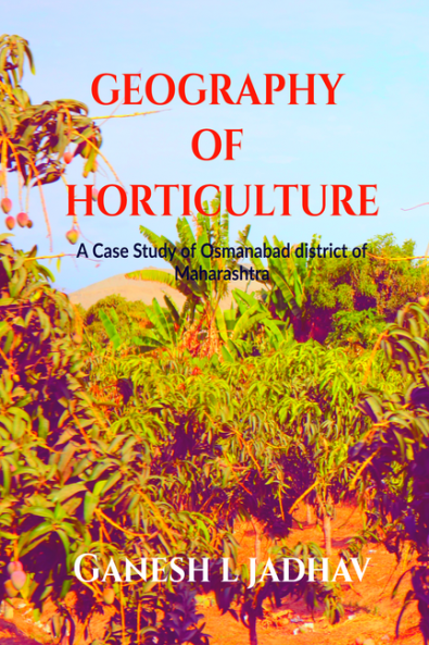 Geography of Horticulture : A Case Study of Osmanabad District of Maharashtra
