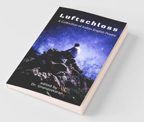 Luftschloss: A Collection Of Indian English Poetry