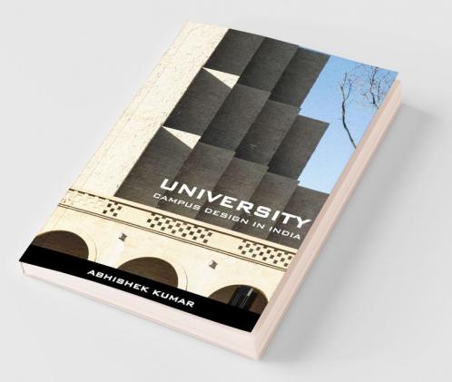 University Campus Design In India: An Architectural Thesis Guide For University Campus Design Projects