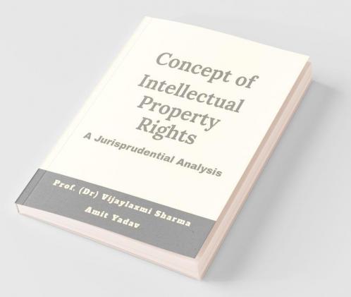 Concept Of Intellectual Property Rights A Jurisprudential Analysis