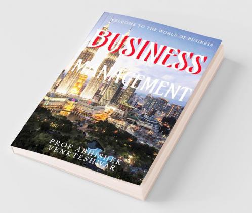 Business Management: Welcome To The World Of Business