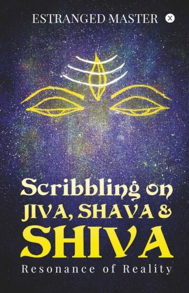 Scribbling On Jiva Shava And Shiva	 : Resonance Of Reality