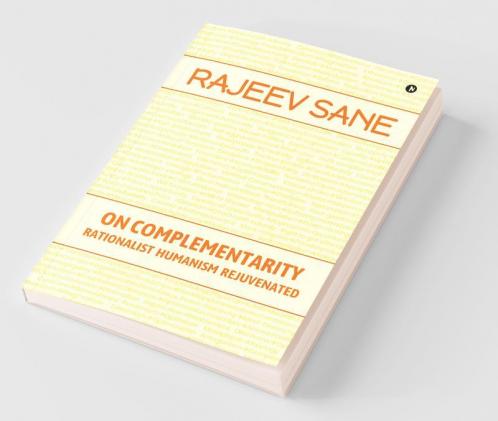On Complementarity : Rationalist Humanism Rejuvenated