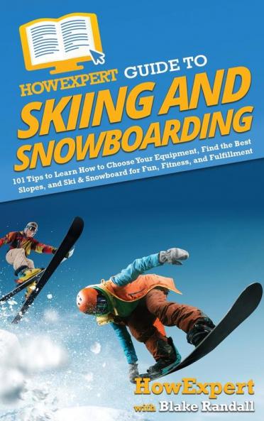 HowExpert Guide to Skiing and Snowboarding