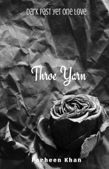 Throe Yarn: Dark Past Yet One Love