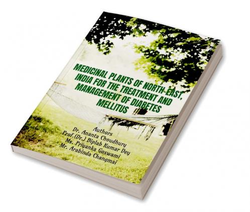 MEDICINAL PLANTS OF NORTH-EAST INDIA FOR THE TREATMENT AND MANAGEMENT OF DIABETES