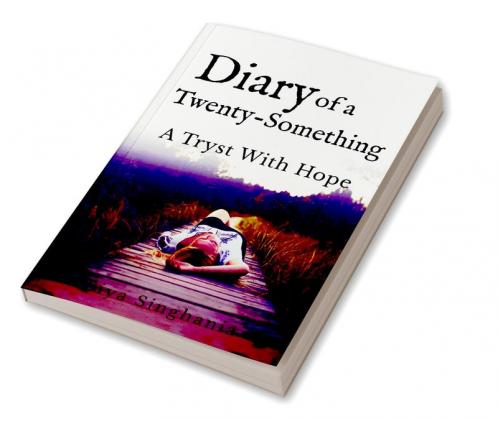 Diary of a Twenty-Something : A Tryst With Hope