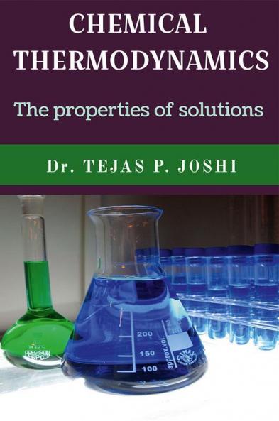 Chemical Thermodynamics: The Properties Of Solutions