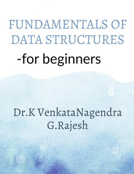 Fundamentals of Data Structures : for beginners