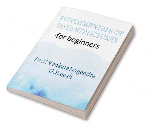 Fundamentals of Data Structures : for beginners
