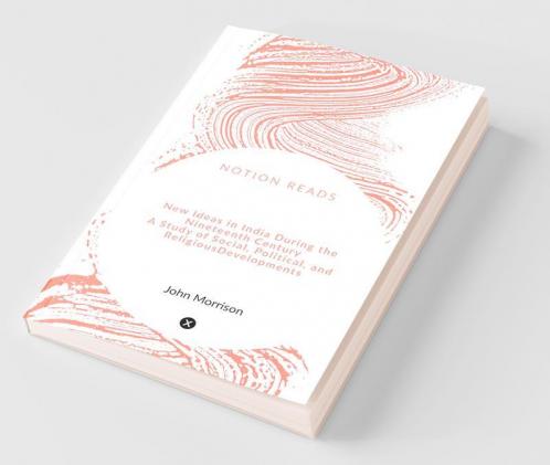 New Ideas In India During The Nineteenth Century A Study Of Social Political And Religious Developments