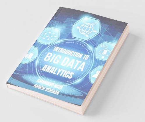 Introduction to Big Data and Analytics (Black and White Edition): Understanding of Hadoop and its Ecosystem