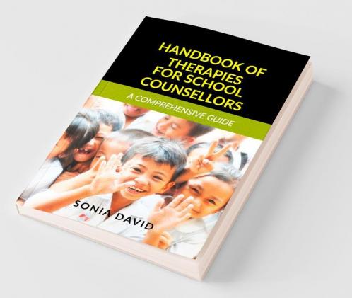 Handbook Of Therapies For School Counsellors A Comprehensive Guide
