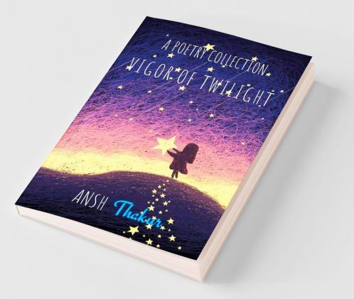 Vigor Of Twilight : A Poetry Collection