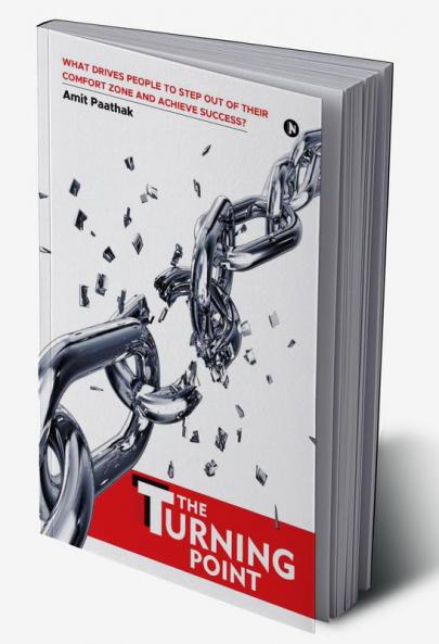 The Turning Point : What Drives People to Step Out of Their Comfort Zone and Achieve Success?