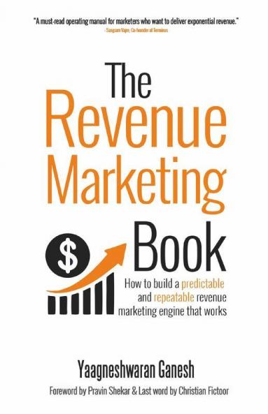 The Revenue Marketing Book: How To Build A Predictable And Repeatable Revenue Marketing Engine That Works