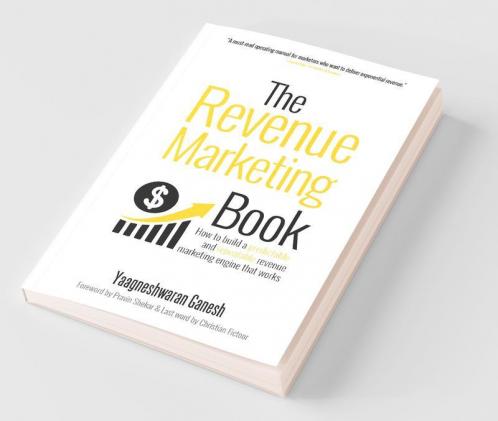 The Revenue Marketing Book: How To Build A Predictable And Repeatable Revenue Marketing Engine That Works