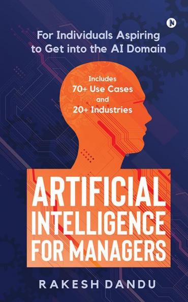 Artificial Intelligence For Managers For Individuals Aspiring To Get Into The Ai Domain