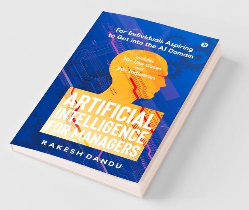 Artificial Intelligence For Managers For Individuals Aspiring To Get Into The Ai Domain
