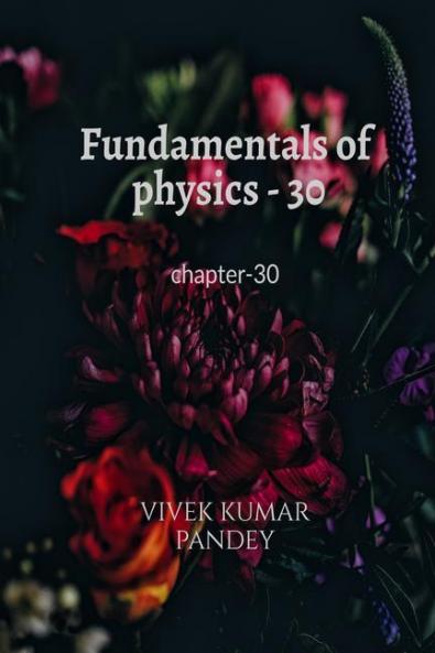 Fundamentals of physics - 30 : chapter-30