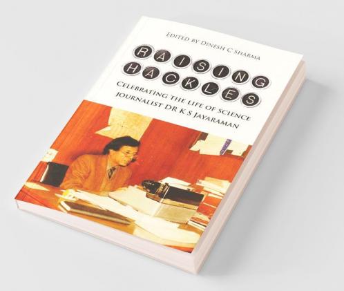 Raising Hackles : Celebrating The Life Of Science Journalist Dr K S Jayaraman