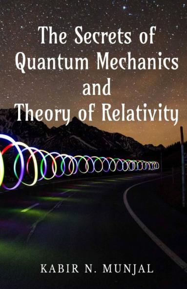 The Secrets Of Quantum Mechanics And Theory Of Relativity