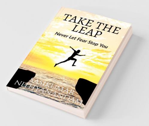 Take The Leap: Never Let Fear Stop You