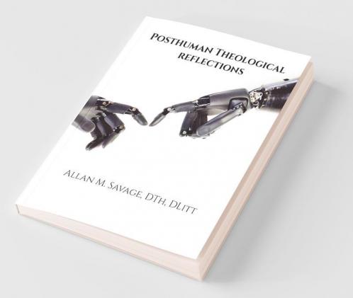 Posthuman Theological Reflections