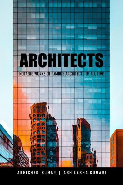 Architects: Notable Works Of Famous Architects Of All Time
