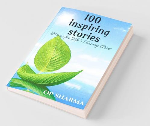 100 Inspiring Stories: Stories For Life'S Turning Point