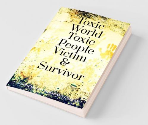 Toxic World Toxic People Victim Andamp; Survivor