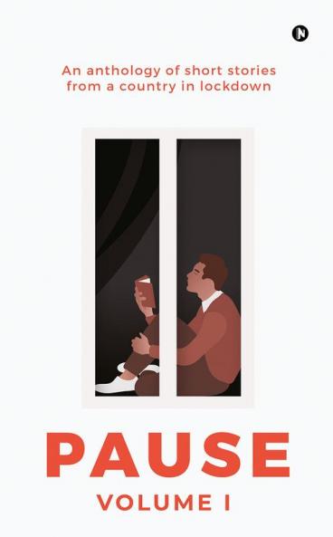 Pause - Volume 1 : An anthology of short stories from a country in lockdown