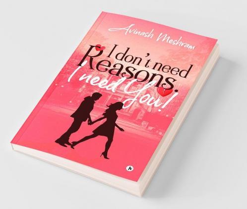 I Don’T Need Reasons. I Need You!