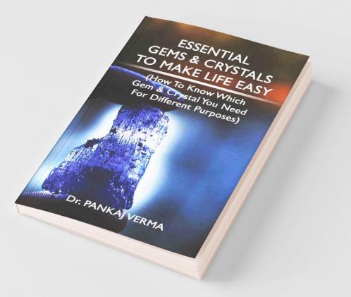 Essential Gems & Crystals To Make Life Easy: (How To Know Which Gems & Crystal You Need For Different Purposes)
