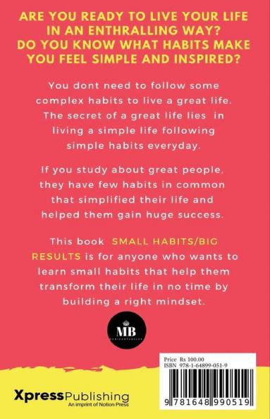 Small Habits. Big Results. : The Minute And Effective Habits For Transforming Your Life In No Time