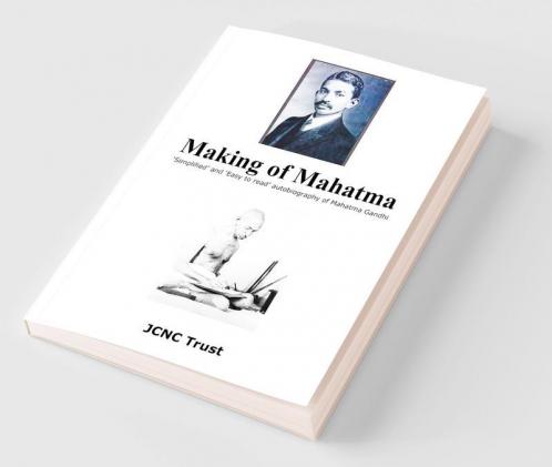 Making of Mahatma : Simplified and Easy to read autobiography of Mahatma Gandhi