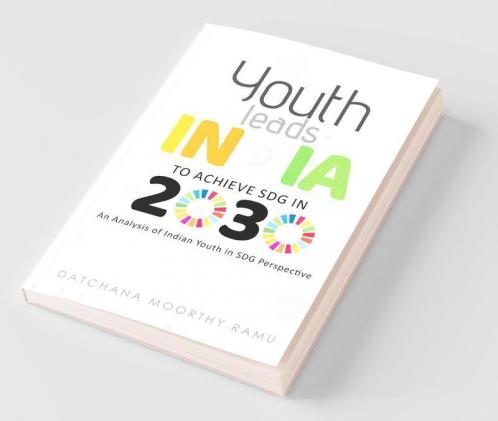 Youth Leads India To Achieve Sdg In 2030: An Analysis Of Indian Youth In Sdg Perspective
