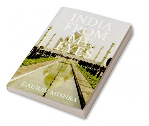 India from my eyes : Incredible India from Gaurav's eyes